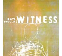 Douglas, Dave - Witness