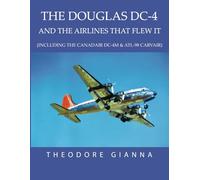 DOUGLAS DC-4: AND THE AIRLINES THAT FLEW IT, (INCLUDING THE CANADAIR DC-4M & ATL-98 CARVAIR)