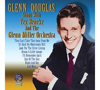 Douglas, Glenn - Glenn Douglas Sings with Tex Beneke & Glenn Miller