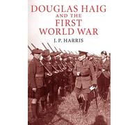 Douglas Haig and the First World War – Cambridge University Press