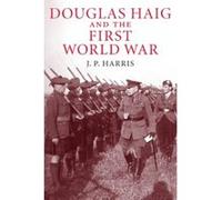 Douglas Haig and the First World War, Cambridge Military Histories J.P. Harris (Auteur)