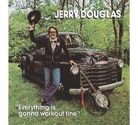 Douglas, Jerry - Everything Is Gonna Work Out