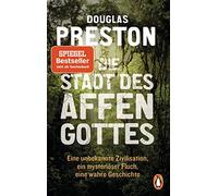 Douglas Preston Die Stadt des Affengottes: Eine unbekannte Zivilisation, (Poche)