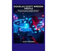Douglas Scott Wreden Profile: “Defying the Rules of Gaming and Reality to Build Something Bigger Than Play”
