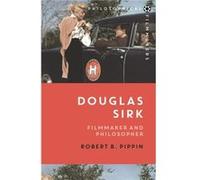 Douglas Sirk by Robert B. Pippin Pippin, Robert B. (University of Chicago, USA) (Auteur)