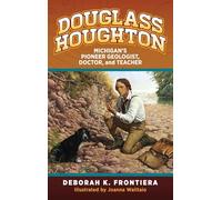 Douglass Houghton: Michigan's Pioneer Geologist, Doctor, and Teacher