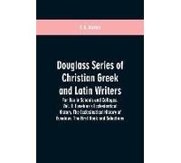 Douglass Series Of Christian Greek And Latin Writers. For Use In Schools And Colleges. Vol. Ii. Eusebius's Ecclesiastical History. The Ecclesiastical History Of Eusebius. The First Book And Selections