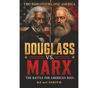 DOUGLASS vs. MARX: The Battle for America's Soul