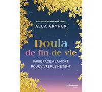 Doula de fin de vie - Faire face à la mort pour vivre pleinement