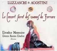 Doulce Memoire – Le Concert Secret des Dames de Ferrare : Madrigaux de Luzzaschi & Agostini – CD