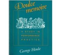 Doulce Memoire, Publications of the Early Music Institute George Houle (Auteur)