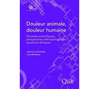 Douleur animale, douleur humaine: Données scientifiques, perspectives anthropologiques, questions éthiques