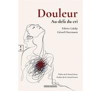 Douleur Au-delà du cri - Fabrice Lakdja - Complicites Eds - broché - Guide