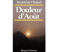 Douleur d'août Madeleine Chapsal (Auteur)