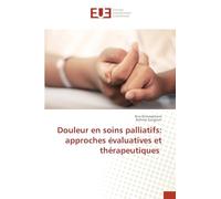 Douleur en soins palliatifs: approches évaluatives et thérapeutiques