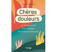 Douleurs chroniques : ce n'est pas dans votre tête: ... mais votre tête peut aider votre corps par la thérapie brève