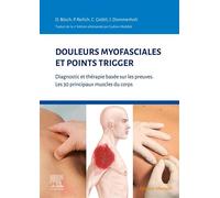 Douleurs myofasciales et points trigger Diagnostic et thérapie basée sur les preuves. Les 30 principaux muscles du corps - Docteur Peter Reilich - Elsevier Masson - broché - Scolaire / Universitaire