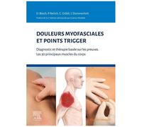 Douleurs Myofasciales Et Points Trigger - Diagnostic Et Thérapie Basée Sur Les Preuves - Les 30 Principaux Muscles Du Corps