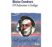 D'Oultremer à Indigo Blaise Cendrars (Auteur), Claude Leroy (Edité par)