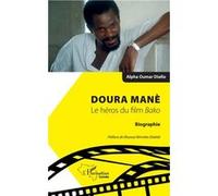 Doura Manè. Le héros du film Bako Alfa Oumar Diallo (Auteur)