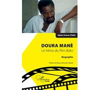 Doura Manè. Le héros du film Bako: Biographie