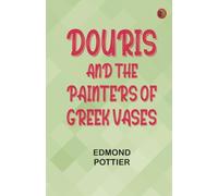 Douris and the Painters of Greek Vases