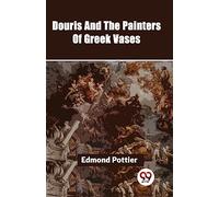 Douris And The Painters Of Greek Vases
