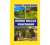 Douro Valley Vineyards travel Guide: Journey Through Wine, History, And Serenity