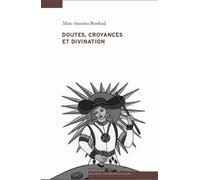 Doutes, croyances et divination : Une anthropologie de l'inspiration des devins et de la voyance