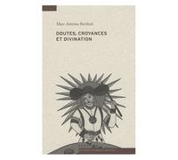 Doutes, croyances et divination : Une anthropologie de l'inspiration des devins et de la voyance