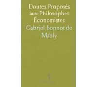 Doutes Proposés aux Philosophes Économistes: Sur l'Ordre Naturel Et Essentiel des Sociétés Politiques