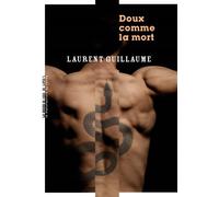 Doux comme la mort - Laurent Guillaume - Manufacture De Livres - broché - Roman