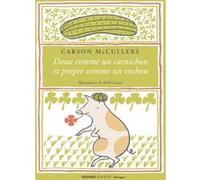 Doux comme un cornichon et propre comme un cochon Carson McCullers (Auteur), Gerard Rolf (Illustration), Jacques Demarcq (Traduction)
