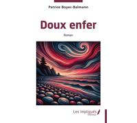 Doux enfer - Patrice Boyer-Balmann - Les Impliqués - broché - Roman