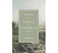 Doux et humble de coeur guide d´étude. L'amour de Christ pour les pêcheurs et les affligés