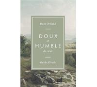 Doux et humble de coeur guide d'étude L'amour de Christ pour les pêcheurs et les affligés - Dane C. Ortlund - Cruciforme Edition - broché - Guide