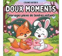 Doux moments: Livre de coloriage pour enfants, adolescents et adultes, avec de tendres couples d'animaux, des scènes adorables d'amour et d'amitié, parfait pour la détente et la créativité