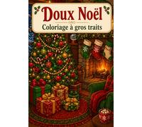 Doux Noël: Un livre de coloriage à gros traits et grands caractères - scènes douces de Noël pour seniors et débutants
