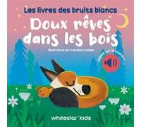 Doux rêves dans les bois - Les livres des bruits blancs Francesca Sudano (Illustration), Qontent (Traduction)