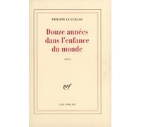 Philippe Le Guillou – Douze années dans l'enfance du monde – Roman – Broché – Gallimard