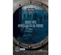 Marc Pavé – Douze ans après la fin du monde – Roman – Broché