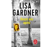 Douze ans après - Lisa Gardner - Lgf - Poche - Roman