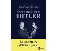 Douze ans auprès d'Hitler: La secrétaire d'Hitler parle