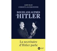Douze ans auprès d'Hitler: La secrétaire d'Hitler parle