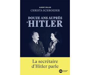 Douze ans auprès d'Hitler: La secrétaire d'Hitler parle