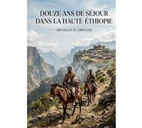 Douze Ans de Séjour dans la Haute-Éthiopie