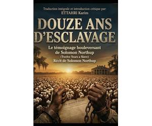 DOUZE ANS D'ESCLAVAGE: Le témoignage bouleversant de Solomon Northup