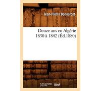 Douze ans en Algérie 1830 à 1842 – Éd. 1880 – Hachette Livre