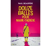 Douze balles pour Marie-Thérèse - Paul Beaupère - City - broché - Roman