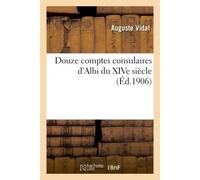 Douze comptes consulaires d'Albi du XIVe siècle - Auguste Vidal - Hachette Bnf - broché - Livre